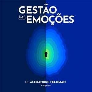 Gestão das Emoções - Curso de Dr. Alexandre Feldman